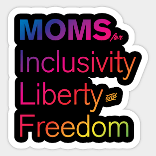 Moms For Inclusivity, Liberty and Freedom Sticker